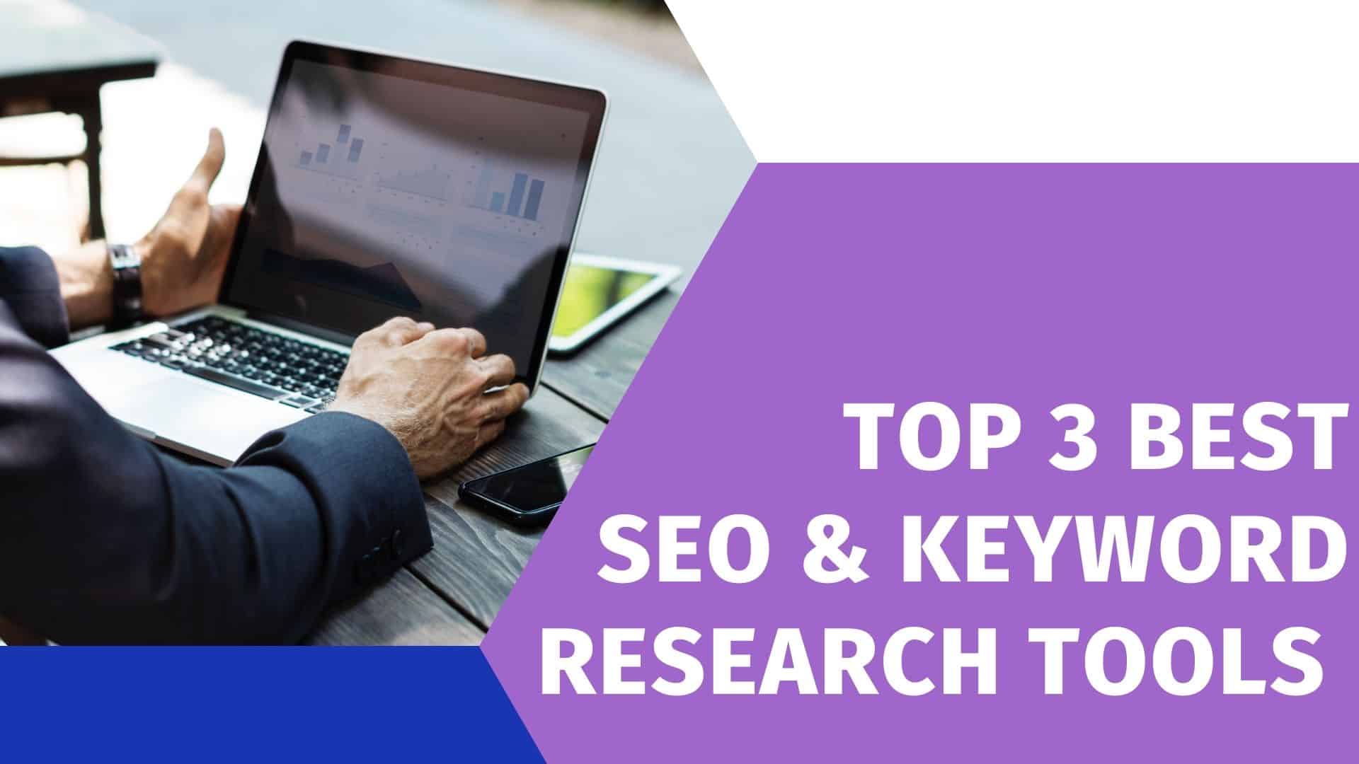 Top 3 Best SEO & Keyword Research Tools